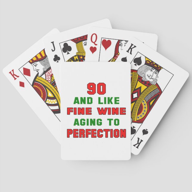 90 and like fine wine aging to perfection playing cards (Back)