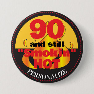 90 and Still Smokin Hot   90th Birthday 7.5 Cm Round Badge