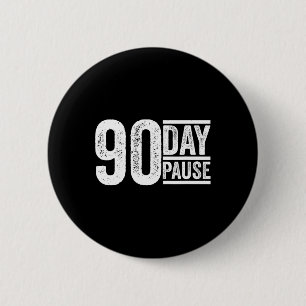 90 Day, 90 Day Pause Donald Trump Quote 6 Cm Round Badge