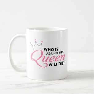 90 Day Fiance "Who is against the Queen" Coffee Mug