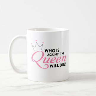 90 Day Fiance "Who is against the Queen" Coffee Mug