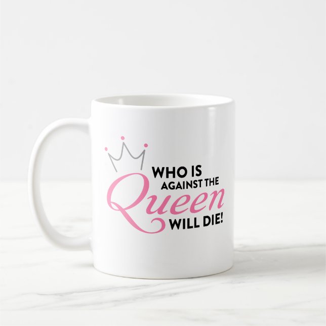 90 Day Fiance "Who is against the Queen" Coffee Mug (Left)
