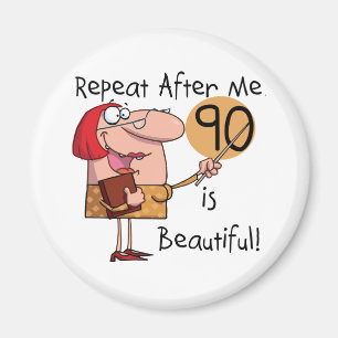 90 is Beautiful Tshirts and gifts Magnet