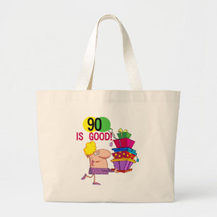 90 is Good Birthday Tshirts and Gifts Large Tote Bag