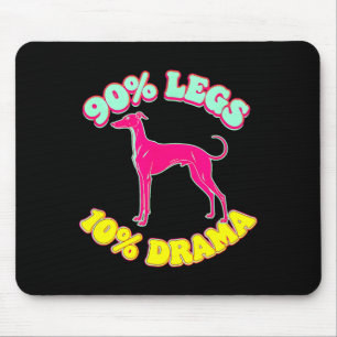 90% legs 10% drama funny iggy italian greyhound mouse mat