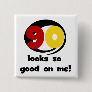 90 Looks So Good On Me T-shirts and Gifts 15 Cm Square Badge