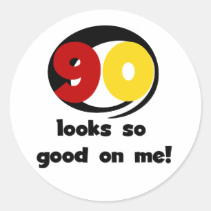 90 Looks So Good On Me T-shirts and Gifts Classic Round Sticker