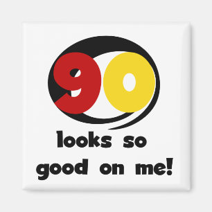 90 Looks So Good On Me T-shirts and Gifts Magnet