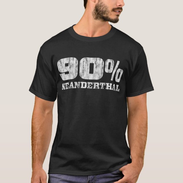 90% Neanderthal Funny T-Shirt (Front)