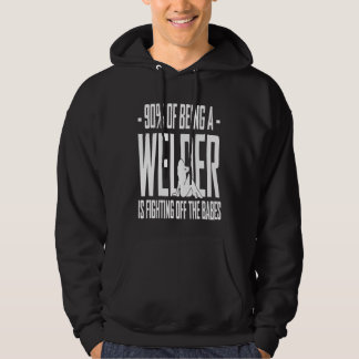 90% Of Being A Welder Is Fighting Off The Babes Fu Hoodie