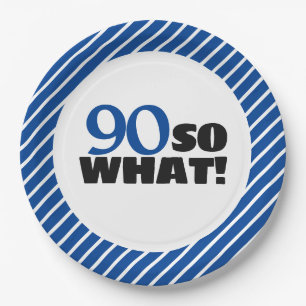 90 So what Positive Blue Stripe 90th Birthday Paper Plate