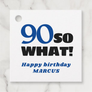 90 So what Positive Typography Happy 90th Birthday Favour Tags