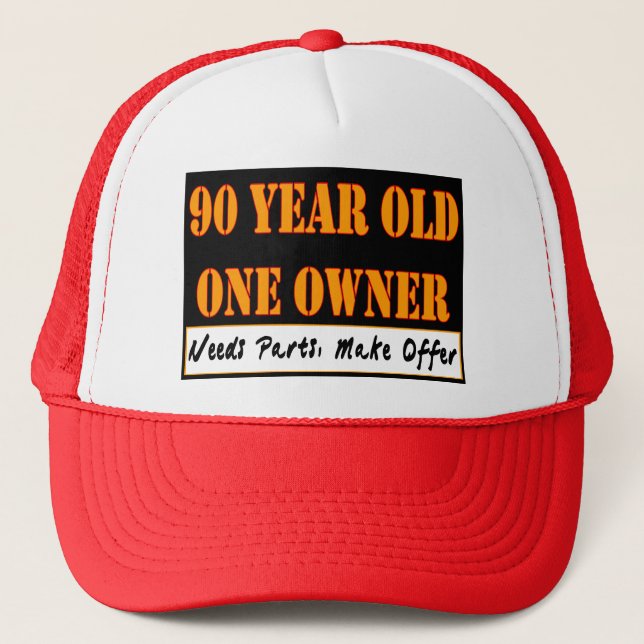 90 Year Old, One Owner - Needs Parts, Make Offer Trucker Hat (Front)