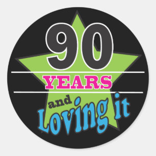 90 Years and Loving it   90th Birthday Classic Round Sticker