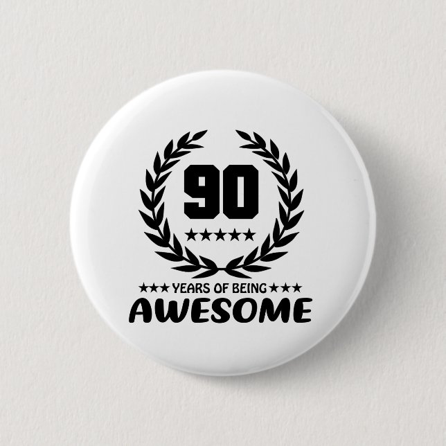 90 Years of being Awesome 6 Cm Round Badge (Front)