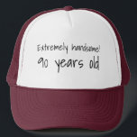 90 years old Fun Birthday Trucker Hat<br><div class="desc">Are you looking for a fun birthday gift idea for your 90-year-old grandpa?
How about this cute trucker hat available in many cool colours,  that says 'Extremely handsome! 90 years old'?</div>