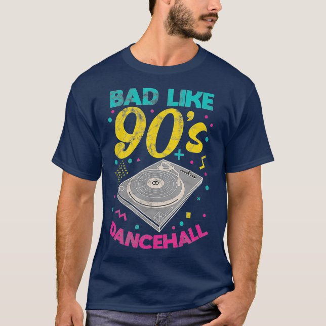 90s Bad Like 90s Dancehall Jamaican Reggae DJ T-Shirt (Front)