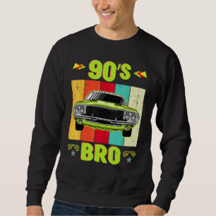 90s Bro  Retro Vintage 90s 90s Classic Car Theme P Sweatshirt