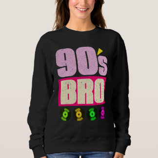 90s Bro Vinyl 90s Music  1990s Theme Party Ninetie Sweatshirt