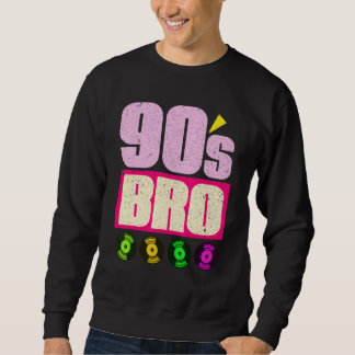 90s Bro Vinyl 90s Music  1990s Theme Party Ninetie Sweatshirt