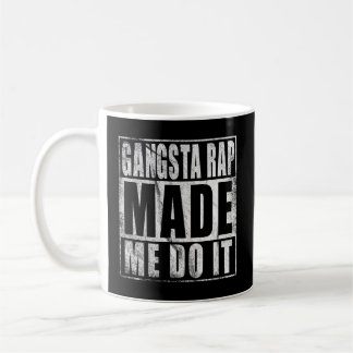 90'S Gangsta Rap Made Me Do It Coffee Mug