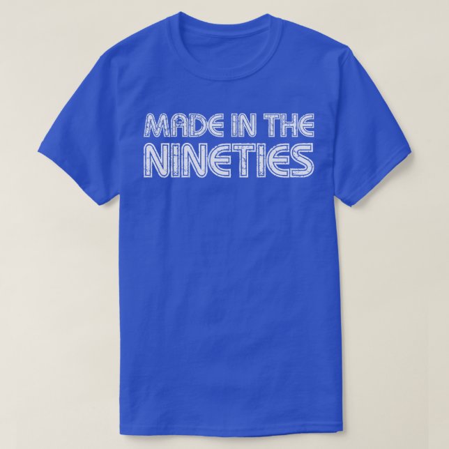 90s Made in the Nineties Grunge Text T-Shirt (Design Front)