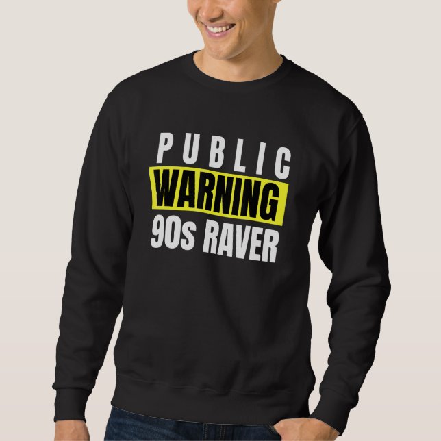 90s Rave House Music Techno Edm House Warning Sweatshirt (Front)