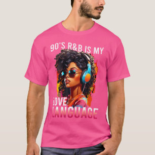 90'S Rb Is My Love Language Rnb Soul Fan Music Fes T-Shirt