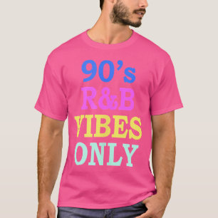 90S Rb Vibes Only Nineties Rnb Music T-Shirt