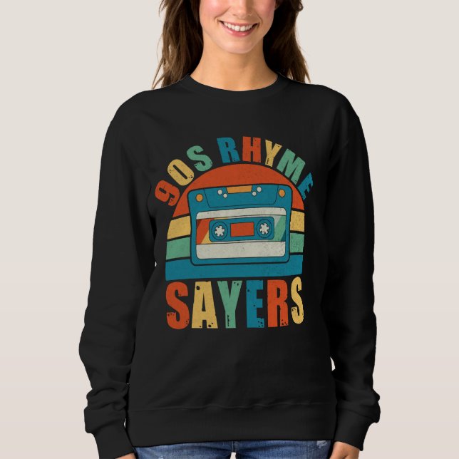 90s Rhyme Sayers 90s Hip Hop Sweatshirt (Front)