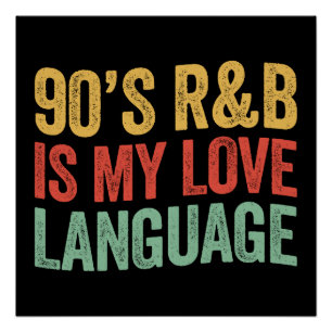 90's RnB Is My Love Language Retro Music Gift Poster