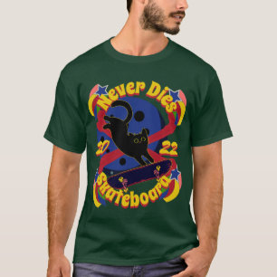 90s, skateboard cat, skateboard never dies T-Shirt