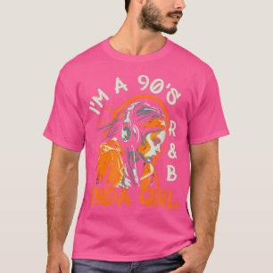 90S Soul Music I'M A 90'S Rb Kinda Girl Rnb Hip Ho T-Shirt