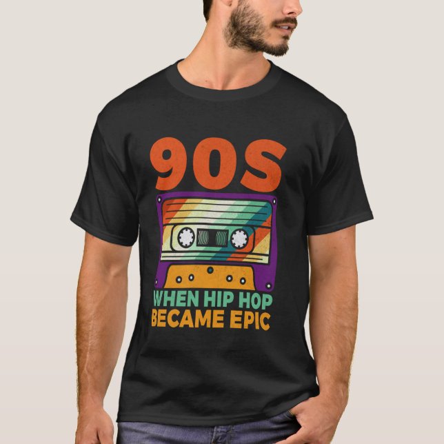 90s When Hip Hop Became Epic 90s Hip Hop T-Shirt (Front)