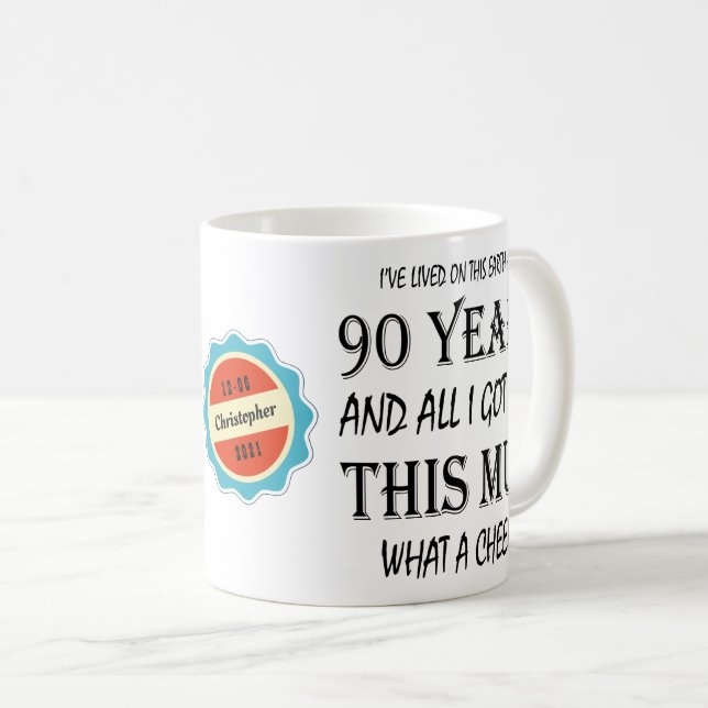 90th Birthday 90 Years Old Fun Cheek Personalised Coffee Mug (Front Right)