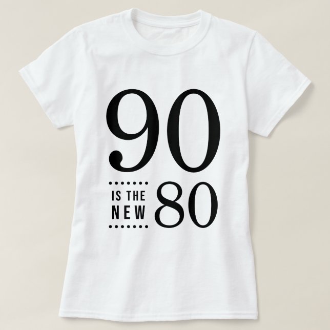 90th Birthday Black 90 is the new 80 T-Shirt (Design Front)