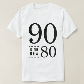 90th Birthday Black 90 is the new 80 T-Shirt