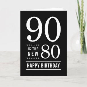90th Birthday Black and White 90 is the new 80 Card