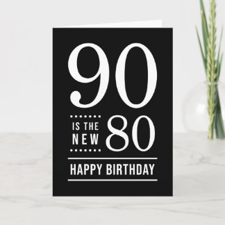 90th Birthday Black and White 90 is the new 80 Card