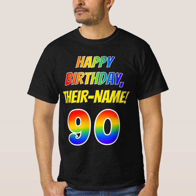 90th Birthday — Bold, Fun, Rainbow 90, Custom Name T-Shirt (Front)