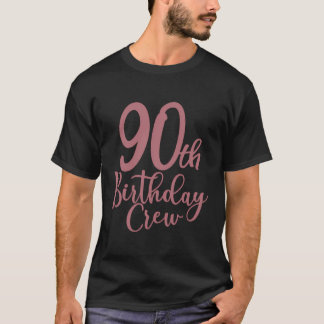 90Th Birthday Crew 90 Years Old Women Matching Gro T-Shirt