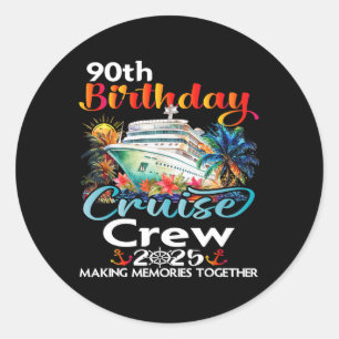 90th Birthday Cruise Crew Friends Family Vacation  Classic Round Sticker