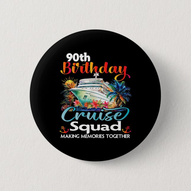 90th Birthday Cruise Squad Friends Family Vacation 6 Cm Round Badge (Front)