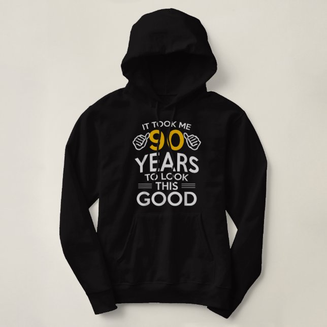 90th Birthday Gift, Took Me 90 Years - 90 Year Old Hoodie (Design Front)