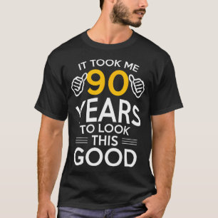 90th Birthday Gift, Took Me 90 Years - 90 Year Old T-Shirt
