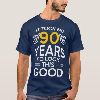 90th Birthday Gift Took Me 90 Years  90 Year Old T-Shirt