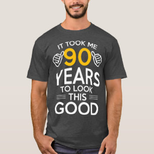 90th Birthday Gift Took Me 90 Years 90 Year Old T-Shirt