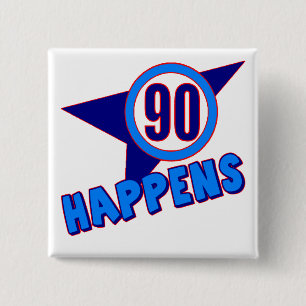 90th Birthday Happens Gifts 15 Cm Square Badge