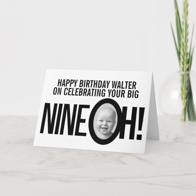 90th birthday NINE OH! photo mono black white Card (Front)