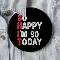 90th Birthday So Happy I'm 90 Today Funny Gift